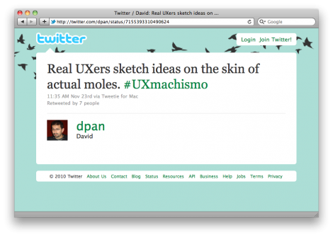 @dpan: Real UXers sketch ideas on the skin of actual moles. #UXmachismo